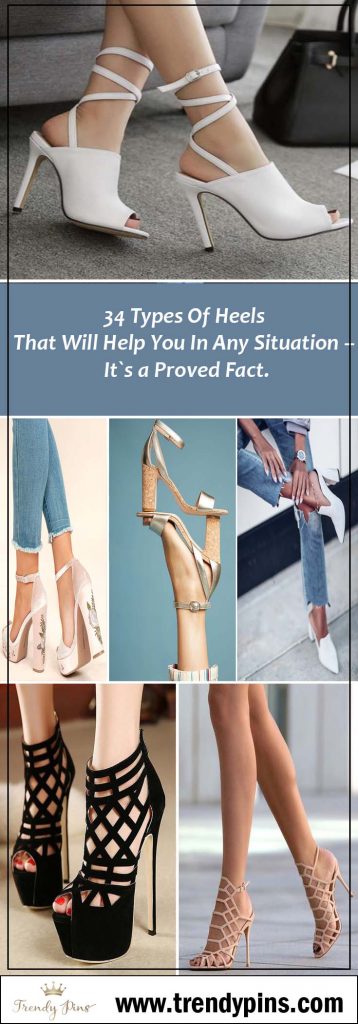 34 Types Of Heels That Will Help You In Any Situation – It`s a Proved Fact.