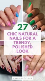 27 Stunning Natural Nail Designs Embrace Elegance With The Trendy Pins Guide 3