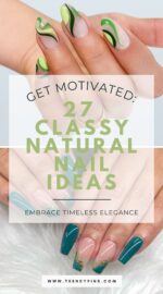 27 Stunning Natural Nail Designs Embrace Elegance With The Trendy Pins Guide 5