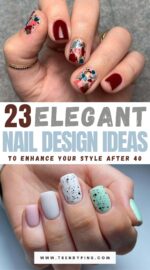 23 Chic And Sophisticated Nail Design Ideas For Women Over 40 2