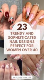 23 Chic And Sophisticated Nail Design Ideas For Women Over 40 3