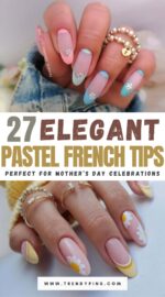 27 Pastel French Tip Nails For Early Spring And Mother S Day Celebrations 2